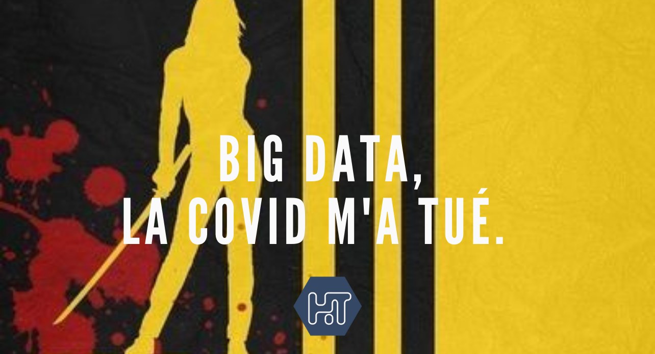 Big Data, la Covid m’a tué.
