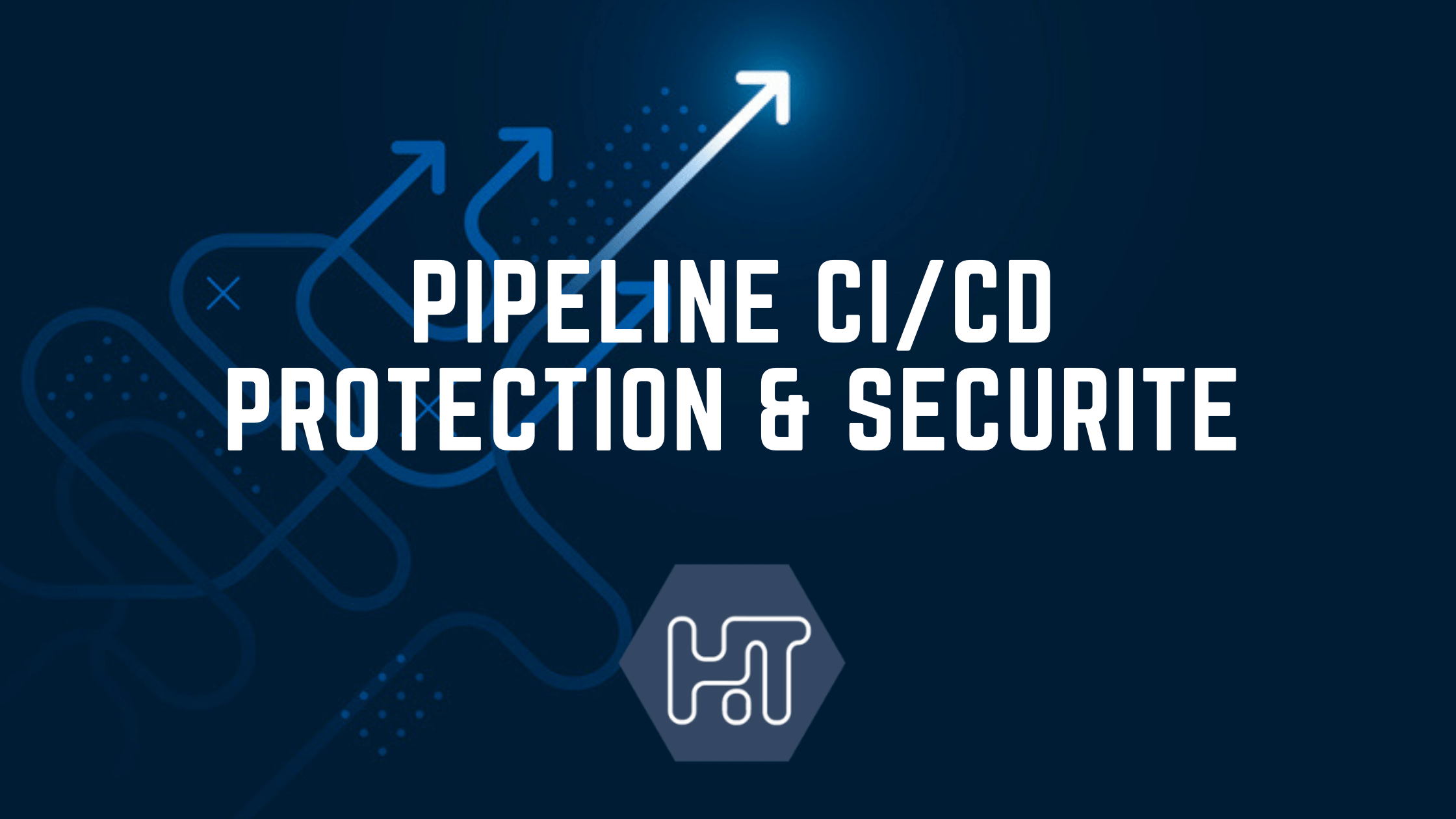 Pipelines CI/CD, 7 mesures pour renforcer la protection et la sécurité